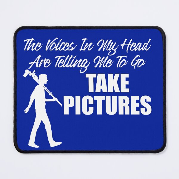 Item preview, The Voices In My Head Are Telling Me To Go Take More Pictures designed and sold by TheCrazyBear.