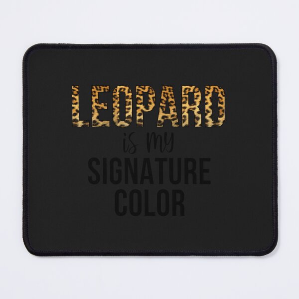 Item preview, Leopard is My Signature Color designed and sold by stacyanne324.
