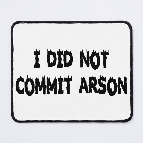 Item preview, i did not commit arson designed and sold by Ach B.