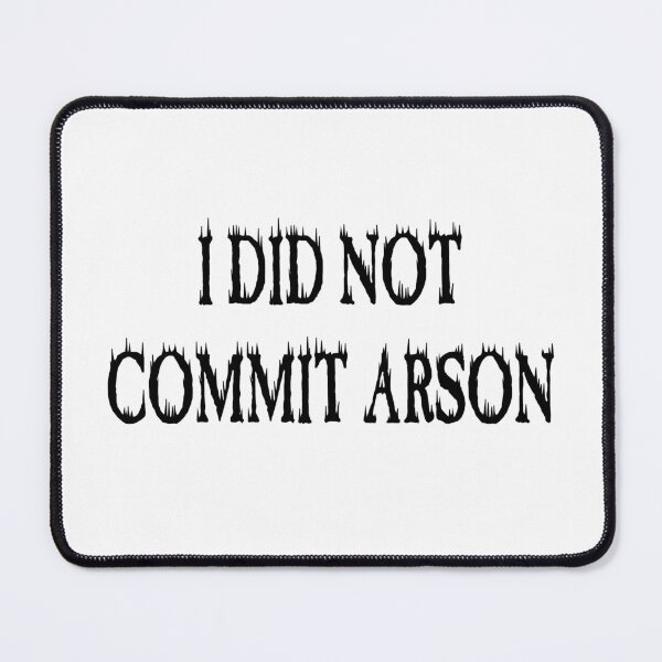 Item preview, i did not commit arson designed and sold by Ach B.