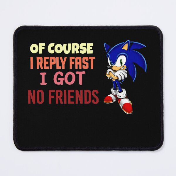 Item preview, Of Course I Reply Fast I Got No Friends designed and sold by Lara Jalade.