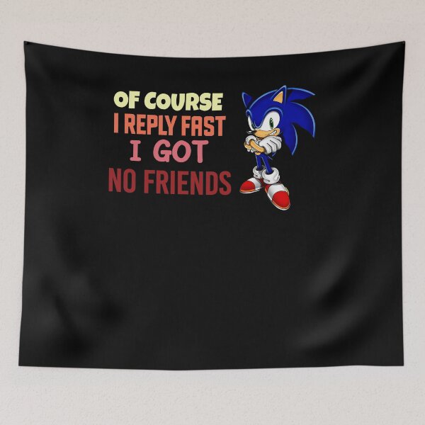 Item preview, Of Course I Reply Fast I Got No Friends designed and sold by Lara Jalade.