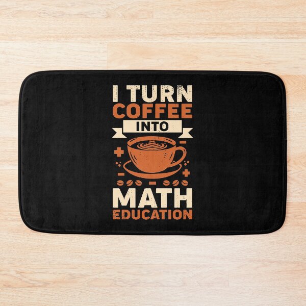 Item preview, I Turn Coffee Into Math Education Teacher Gift designed and sold by Marcid95.