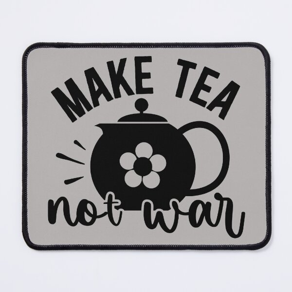 Item preview, make tea not war, uncle, war, peace, cup, flowers, make, make love not war, japanese tea, jasmine tea, not, tea lover, leaves designed and sold by NAZIMNADIR.