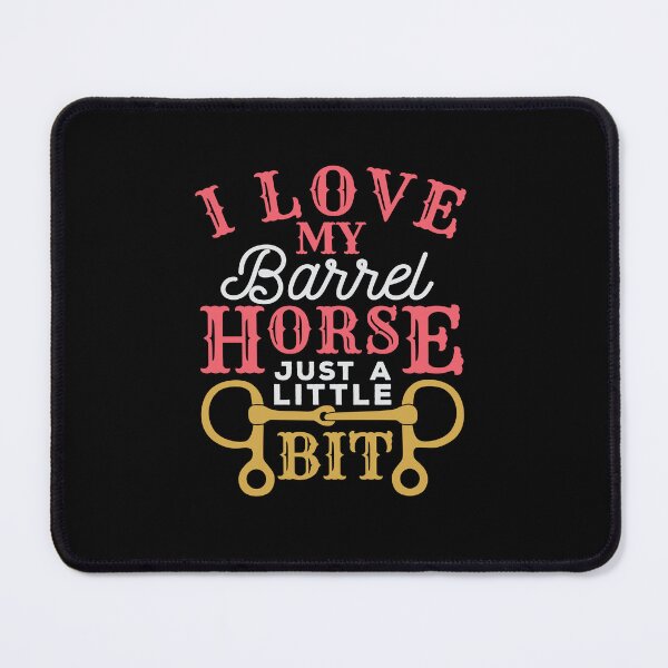 Item preview, I Love My Barrel Horse Just A Little Bit designed and sold by jaygo.