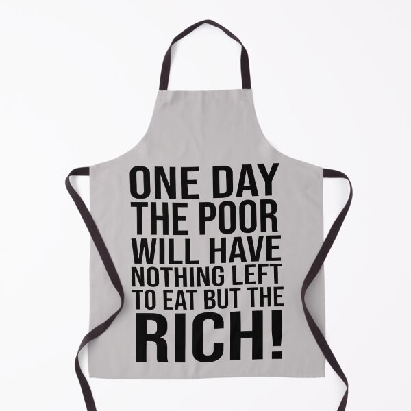 Item preview, One Day The Poor Will Have Nothing Left To Eat But The Rich designed and sold by ocorvo.