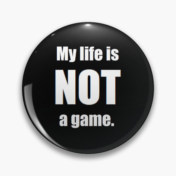 Item preview, My life is NOT a game. designed and sold by BrandoCafe.