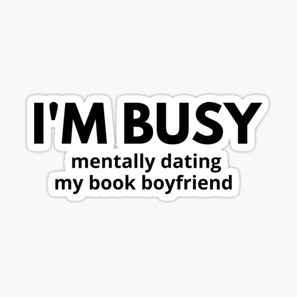 Busy Dating My Book Boyfriend Sticker