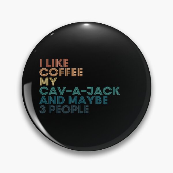 Item preview, I Like Coffee My Cav-a-Jack And Maybe 3 People designed and sold by kindxinn.