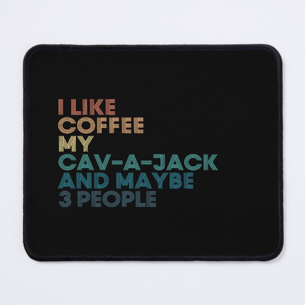 Item preview, I Like Coffee My Cav-a-Jack And Maybe 3 People designed and sold by kindxinn.