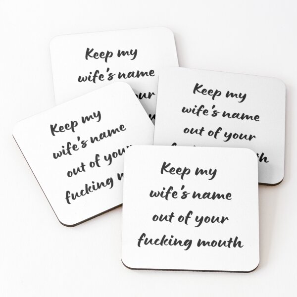 Item preview,  Keep my wife's name out of your fucking mouth-simple text based-black and white font designed and sold by PacePoint.