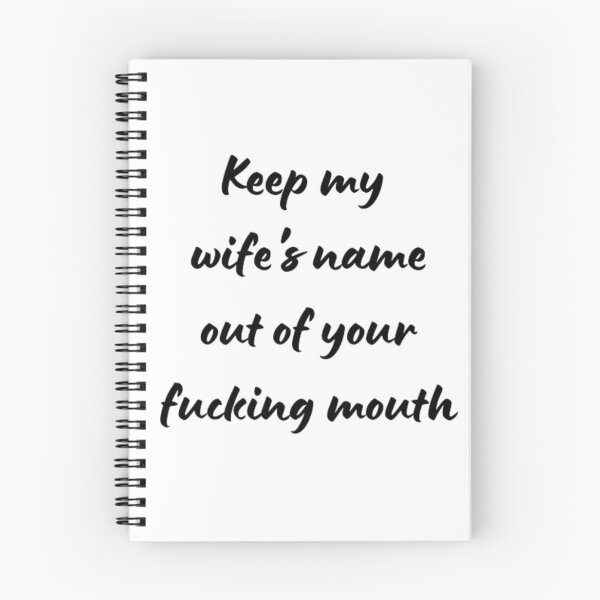 Item preview,  Keep my wife's name out of your fucking mouth-simple text based-black and white font designed and sold by PacePoint.