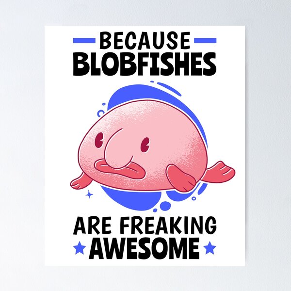 Blob Fish Poster for Sale by SillyFun