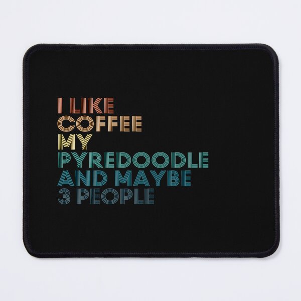 Item preview, I Like Coffee My Pyredoodle And Maybe 3 People designed and sold by kindxinn.