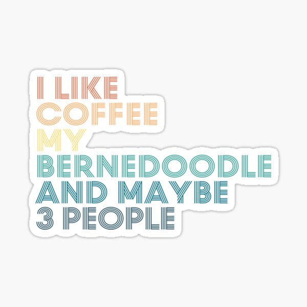 Artikel-Vorschau von Ich mag Kaffee, mein Bernedoodle und vielleicht 3 Leute, designt und verkauft von kindxinn.