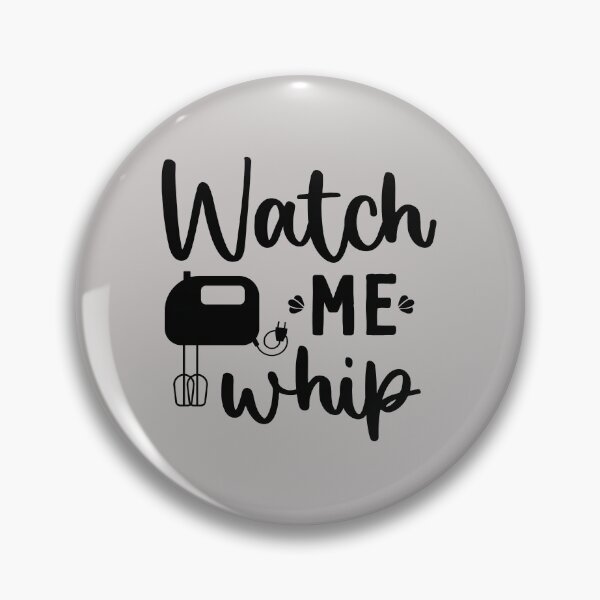 Item preview, watch me whip, funny, whip, baking, baker, cake, cooking, cook, bake, kitchen, watch, chef, cute, food, cool, designed and sold by NAZIMNADIR.