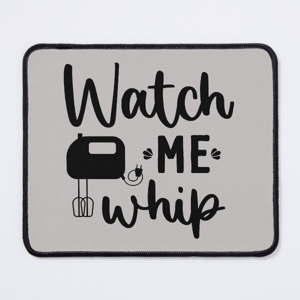 Item preview, watch me whip, funny, whip, baking, baker, cake, cooking, cook, bake, kitchen, watch, chef, cute, food, cool, designed and sold by NAZIMNADIR.