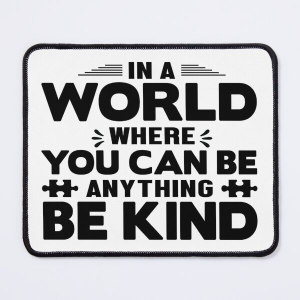 Item preview, In a World Where You Can Be Anything - Be Kind - Support Autism Awareness designed and sold by davidmurtagh.