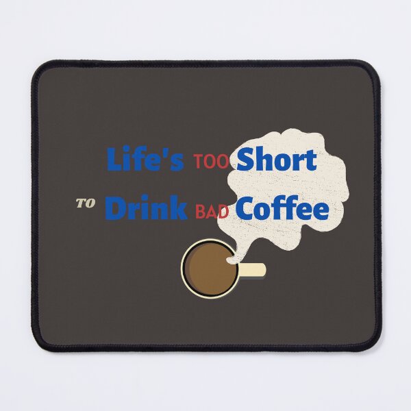 Item preview, Life's too short to drink bad coffee designed and sold by RedFlowerful.
