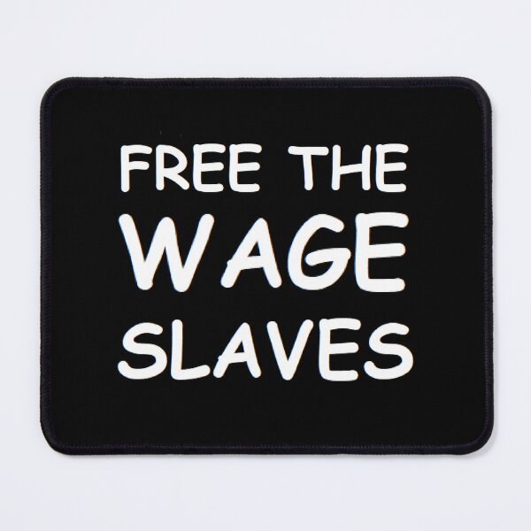 Item preview, FREE THE WAGE SLAVES (VERSION 1) designed and sold by BrandoCafe.