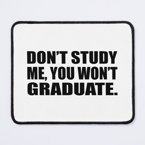 Item preview, Don’t study me, you won’t graduate designed and sold by Colorfulandfun.