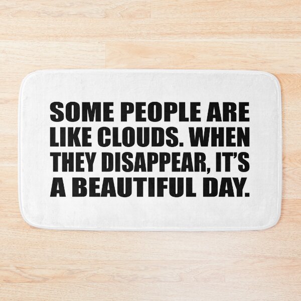 Item preview, Some people are like clouds. When they disappear, it’s a beautiful day designed and sold by Colorfulandfun.