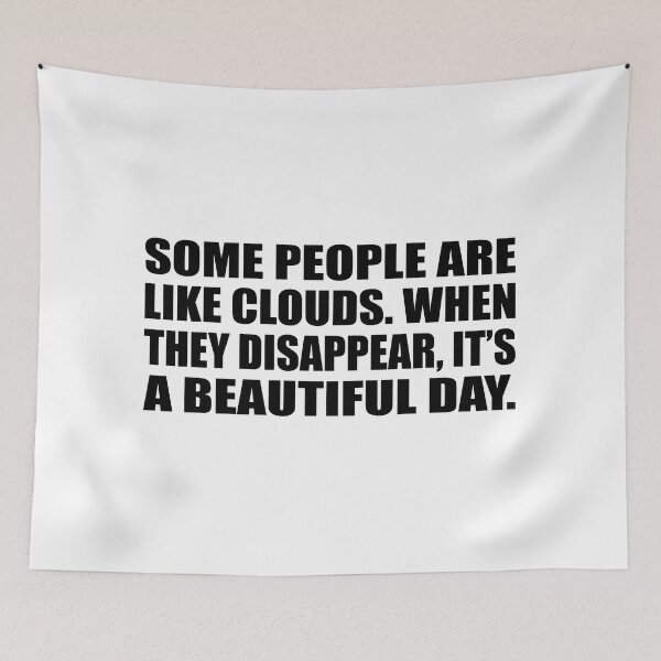 Item preview, Some people are like clouds. When they disappear, it’s a beautiful day designed and sold by Colorfulandfun.