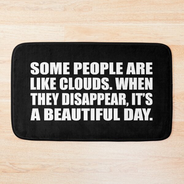 Item preview, Some people are like clouds. When they disappear, it’s a beautiful day designed and sold by Colorfulandfun.