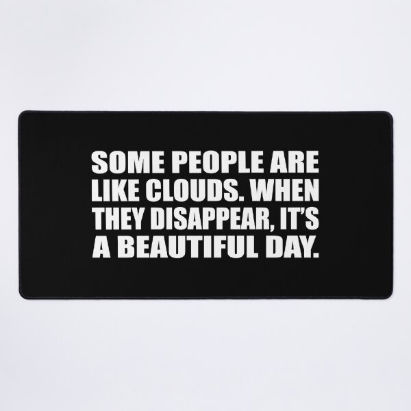 Item preview, Some people are like clouds. When they disappear, it’s a beautiful day designed and sold by Colorfulandfun.