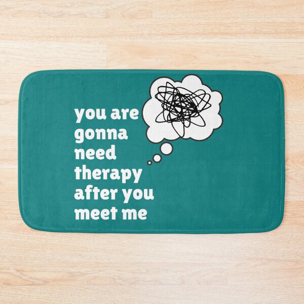 Item preview, You are gonna need therapy after you meet me, funny therapy quote designed and sold by Emily Roberts.