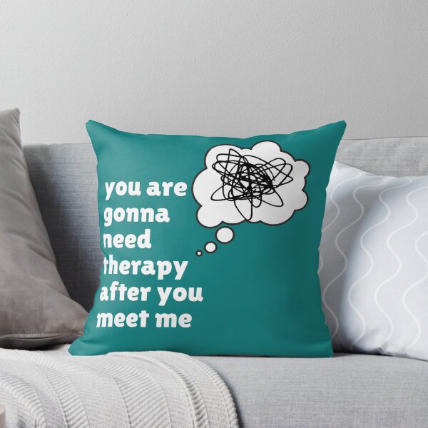 Item preview, You are gonna need therapy after you meet me, funny therapy quote designed and sold by Emily Roberts.