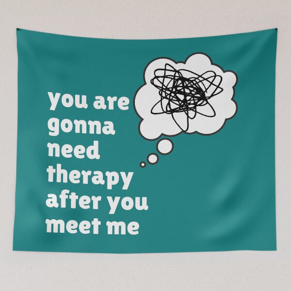 Item preview, You are gonna need therapy after you meet me, funny therapy quote designed and sold by Emily Roberts.