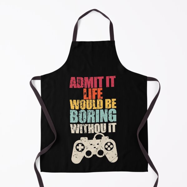 Item preview, Admit It Life Would Be Boring Without Video Games designed and sold by enjoytheshirt.