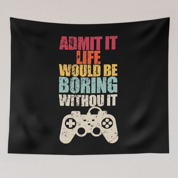 Item preview, Admit It Life Would Be Boring Without Video Games designed and sold by enjoytheshirt.