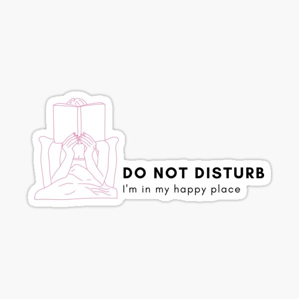 Do Not Disturb I'm In My Happy Place Reading Sticker