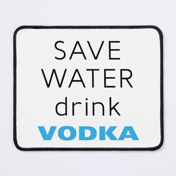 Artikelvorschau, Sparen Sie Wasser, trinken Sie VODKA entworfen und verkauft von ReydaDesign.