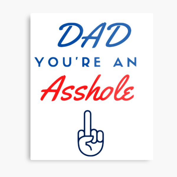 Vintage Dad Youre An Asshole Middle Finger Vintage Asshole Dad Your Asshole Dad 2022