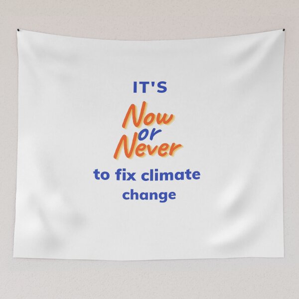Item preview, It's Now or Never to Fix Climate Change Design  designed and sold by WritetheWrongs.