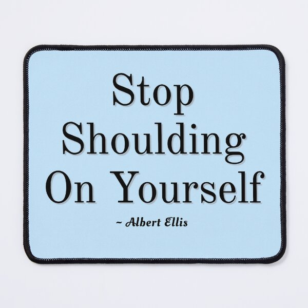 Item preview, Albert Ellis Stop Shoulding On Yourslelf designed and sold by PsychPsych.