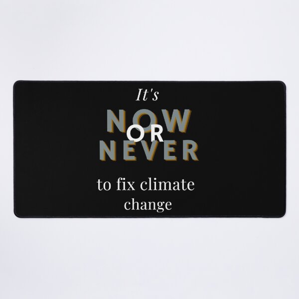 Item preview, It's Now or Never to Fix Climate Change Design  designed and sold by WritetheWrongs.