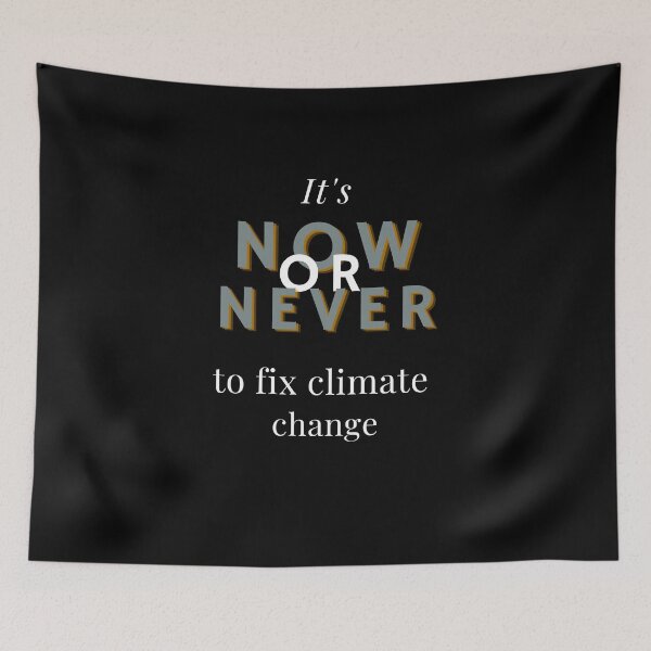 Item preview, It's Now or Never to Fix Climate Change Design  designed and sold by WritetheWrongs.