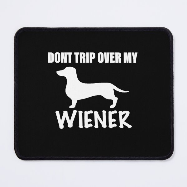 Item preview, Don’t Trip Over My Wiener designed and sold by Daschunddesigns.