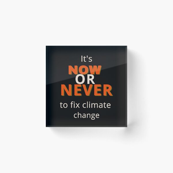 Item preview, It's Now or Never to Fix Climate Change Design  designed and sold by WritetheWrongs.