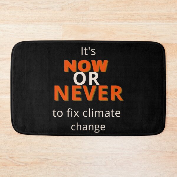 Item preview, It's Now or Never to Fix Climate Change Design  designed and sold by WritetheWrongs.