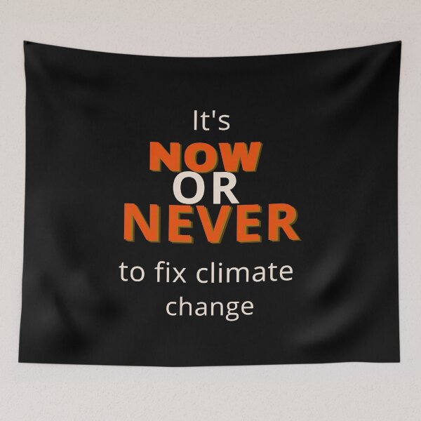 Item preview, It's Now or Never to Fix Climate Change Design  designed and sold by WritetheWrongs.
