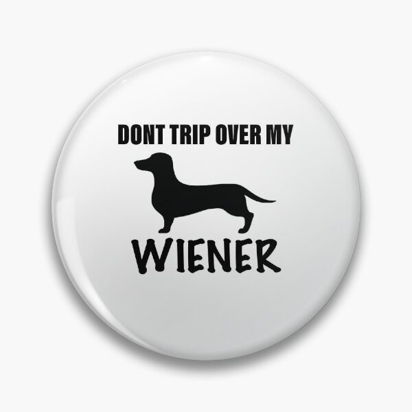 Item preview, Don’t Trip Over My Wiener designed and sold by Daschunddesigns.