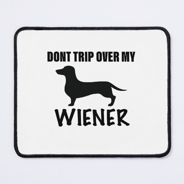 Item preview, Don’t Trip Over My Wiener designed and sold by Daschunddesigns.