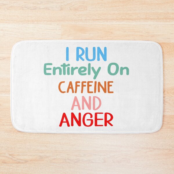 Item preview, I Run Entirely On Caffeine & Anger designed and sold by Cupsofdreams.