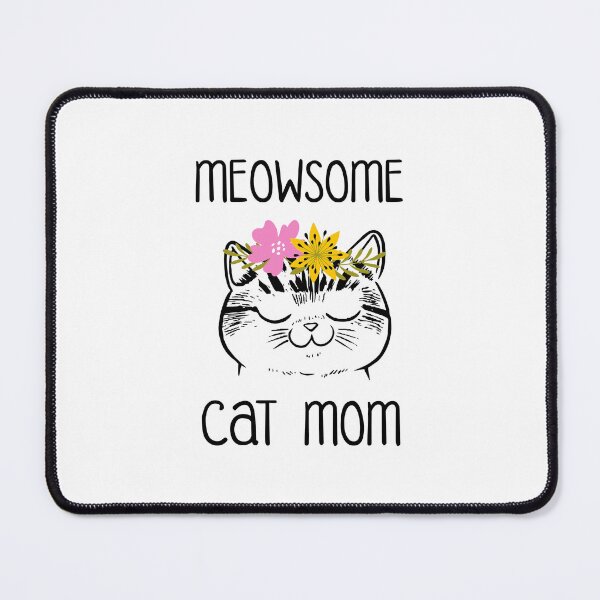 Item preview, Meowsome Cat Mom designed and sold by Realigned.