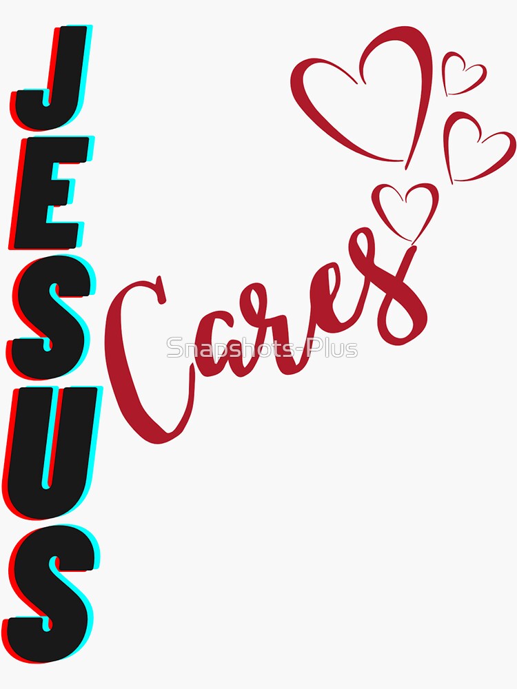 Jesus Cares By Snapshots Plus Sticker For Sale By Snapshots Plus